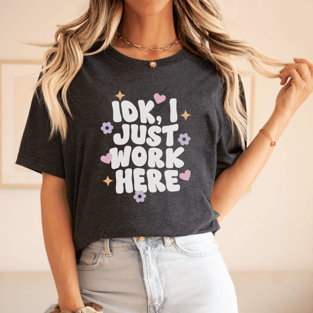 "IDK I Just Work Here" Funny Teacher T-shirt - Teacher Care Crate - T-Shirt