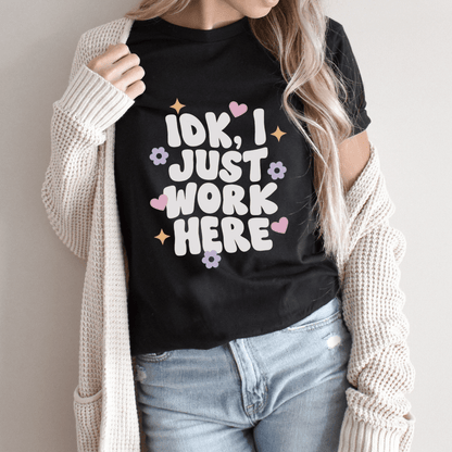"IDK I Just Work Here" Funny Teacher T-shirt - Teacher Care Crate - T-Shirt
