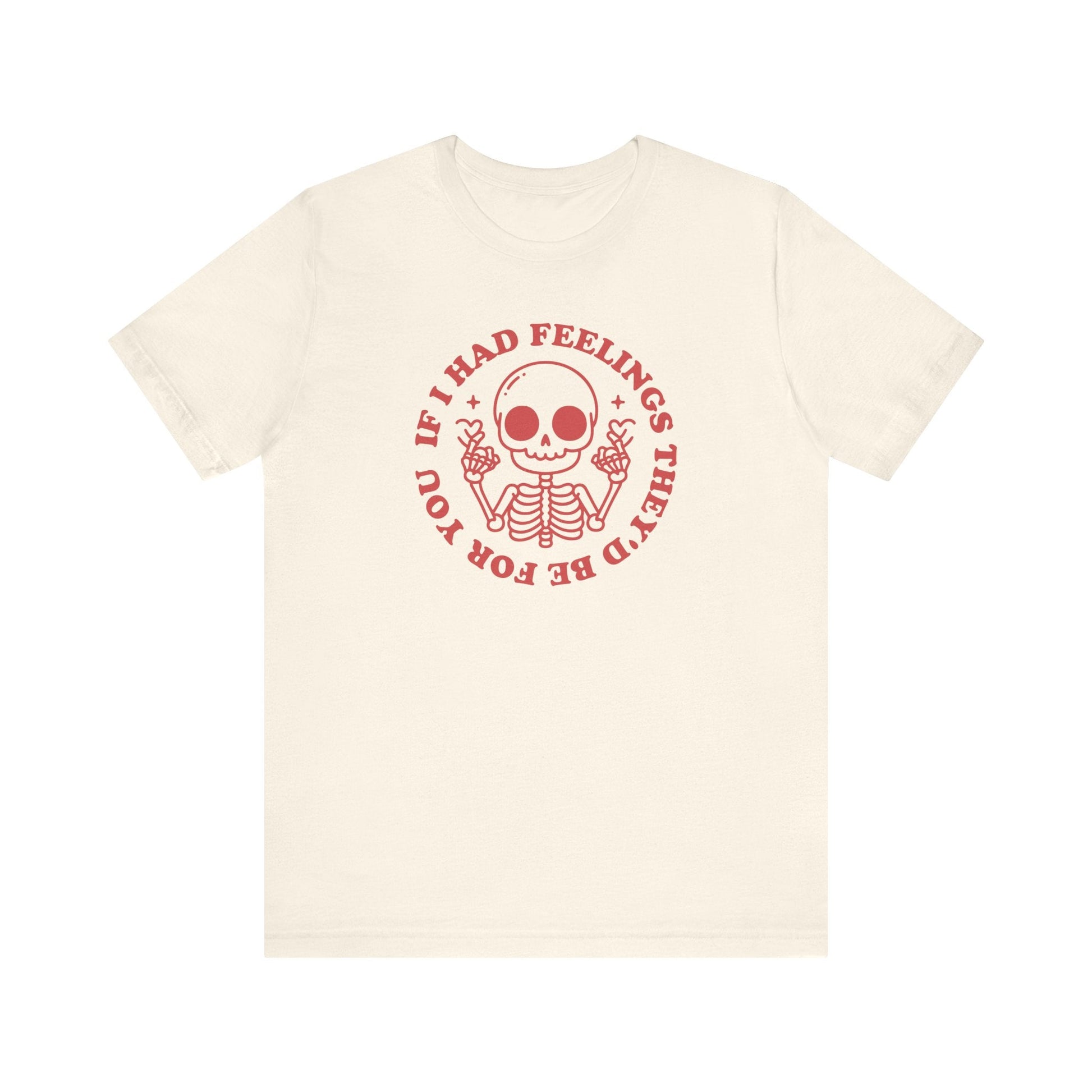 "If I Had Feelings, They'd Be For You" Teacher T-shirt - Teacher Care Crate - T-Shirt