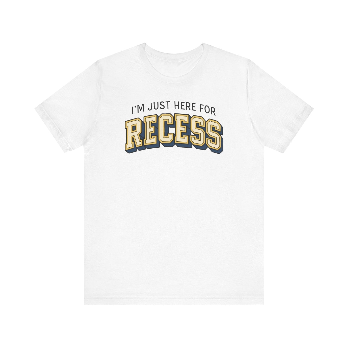 "I'm Just Here for Recess" Teacher T-shirt - Teacher Care Crate-T-Shirt