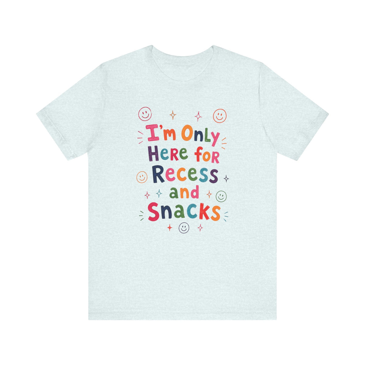 "I'm Only Here For Recess And Snacks" Teacher T-shirt - Teacher Care Crate-T-Shirt