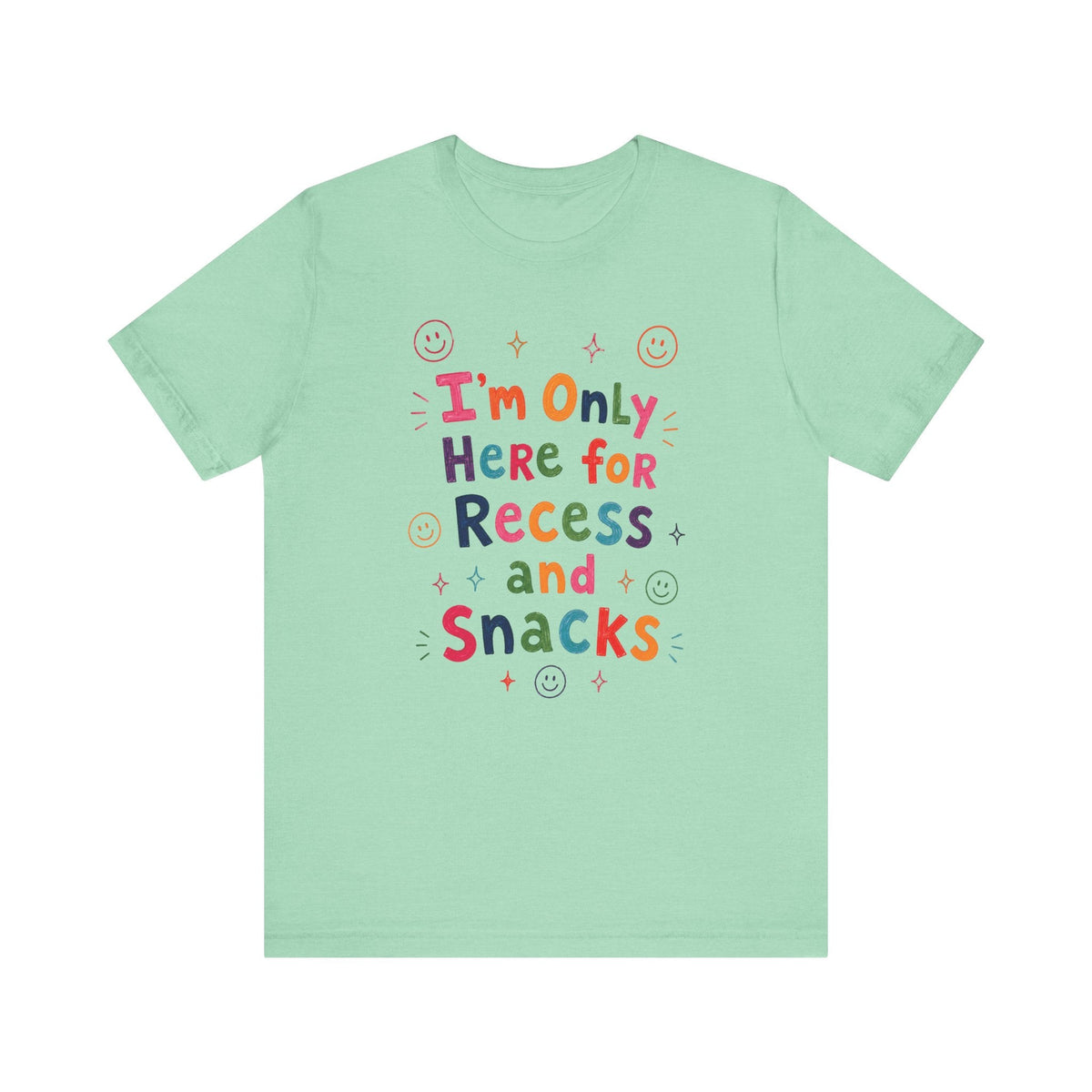 "I'm Only Here For Recess And Snacks" Teacher T-shirt - Teacher Care Crate-T-Shirt