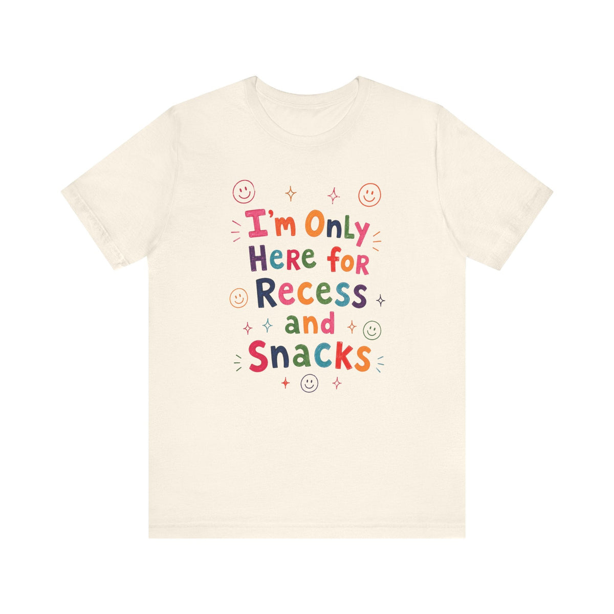 "I'm Only Here For Recess And Snacks" Teacher T-shirt - Teacher Care Crate-T-Shirt