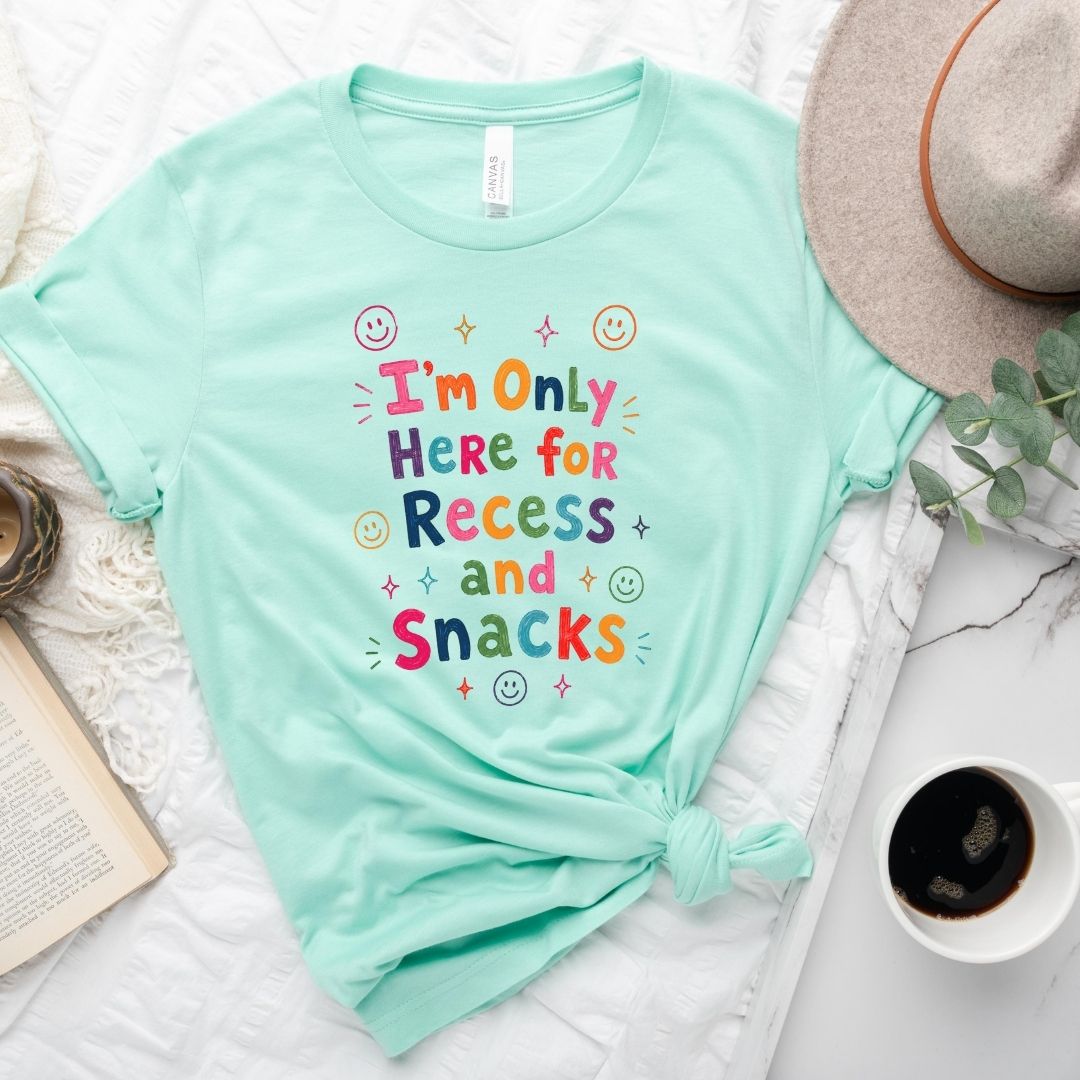 "I'm Only Here For Recess And Snacks" Teacher T-shirt - Teacher Care Crate-T-Shirt