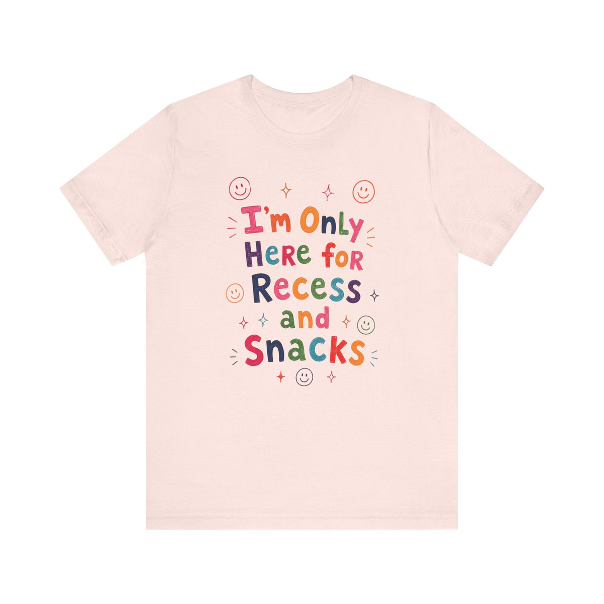 "I'm Only Here For Recess And Snacks" Teacher T-shirt - Teacher Care Crate-T-Shirt