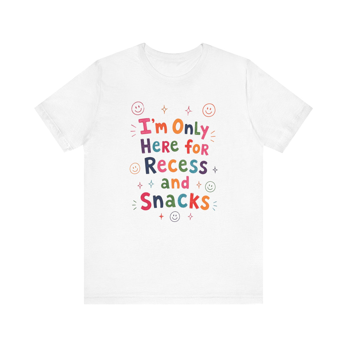 "I'm Only Here For Recess And Snacks" Teacher T-shirt - Teacher Care Crate-T-Shirt