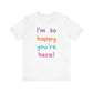 "I'm So Happy You're Here!" Teacher T-shirt - Teacher Care Crate - T-Shirt