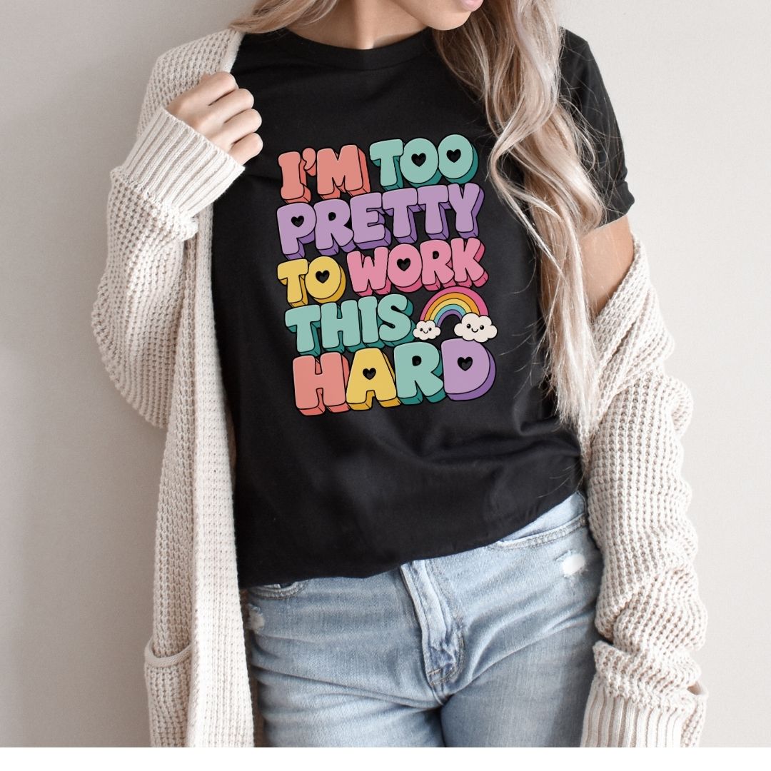 "I'm Too Pretty To Work This Hard" Funny Teacher T-shirt - Teacher Care Crate-T-Shirt