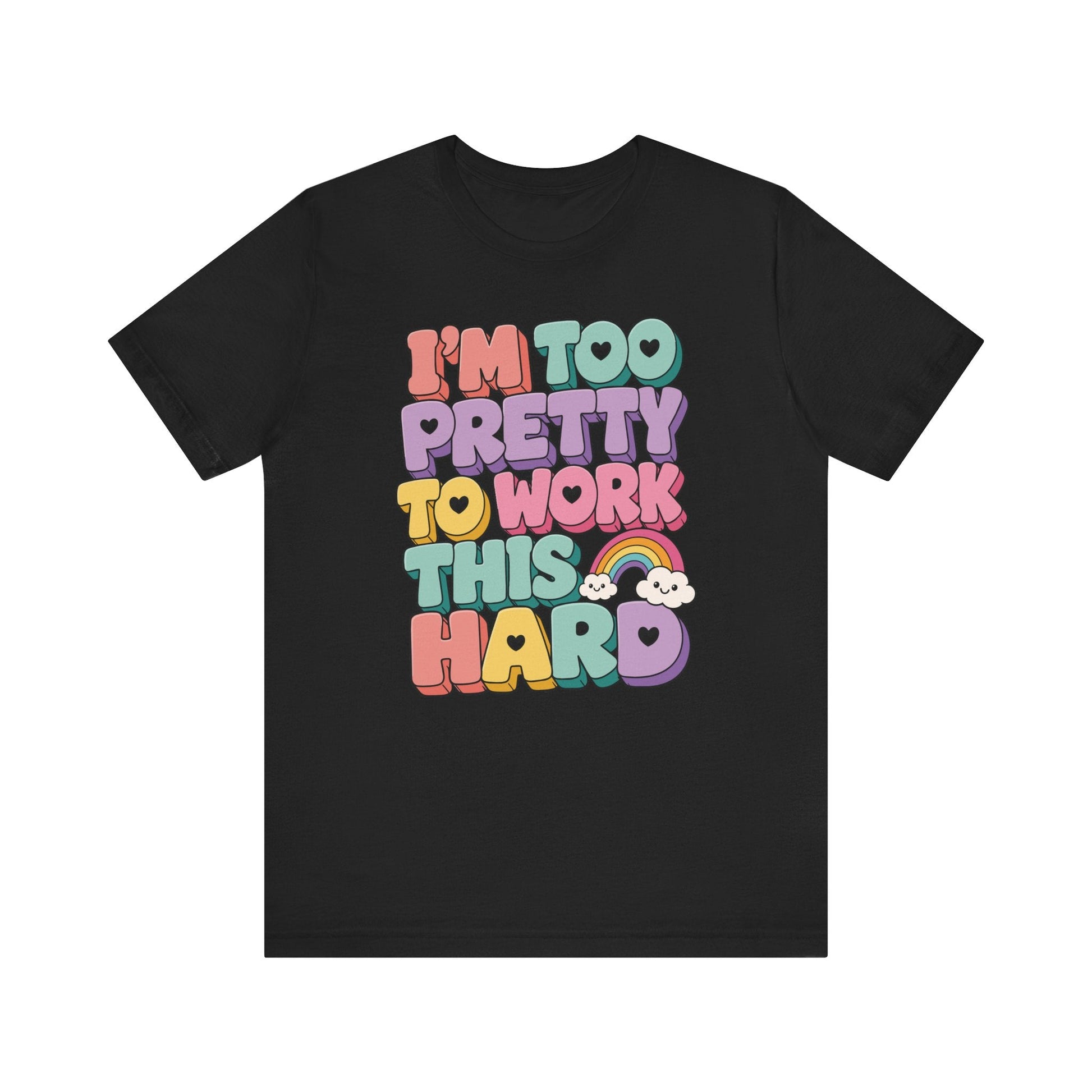 "I'm Too Pretty To Work This Hard" Funny Teacher T-shirt - Teacher Care Crate-T-Shirt