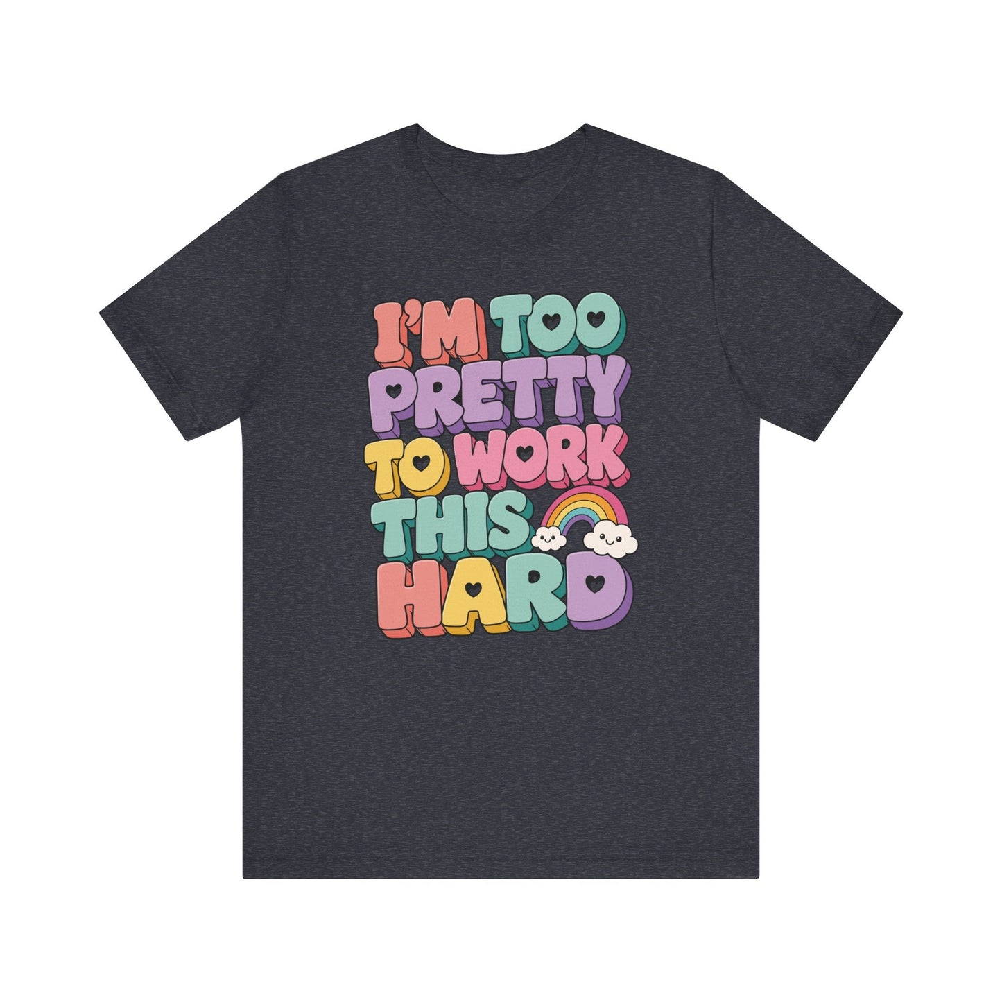 "I'm Too Pretty To Work This Hard" Funny Teacher T-shirt - Teacher Care Crate-T-Shirt