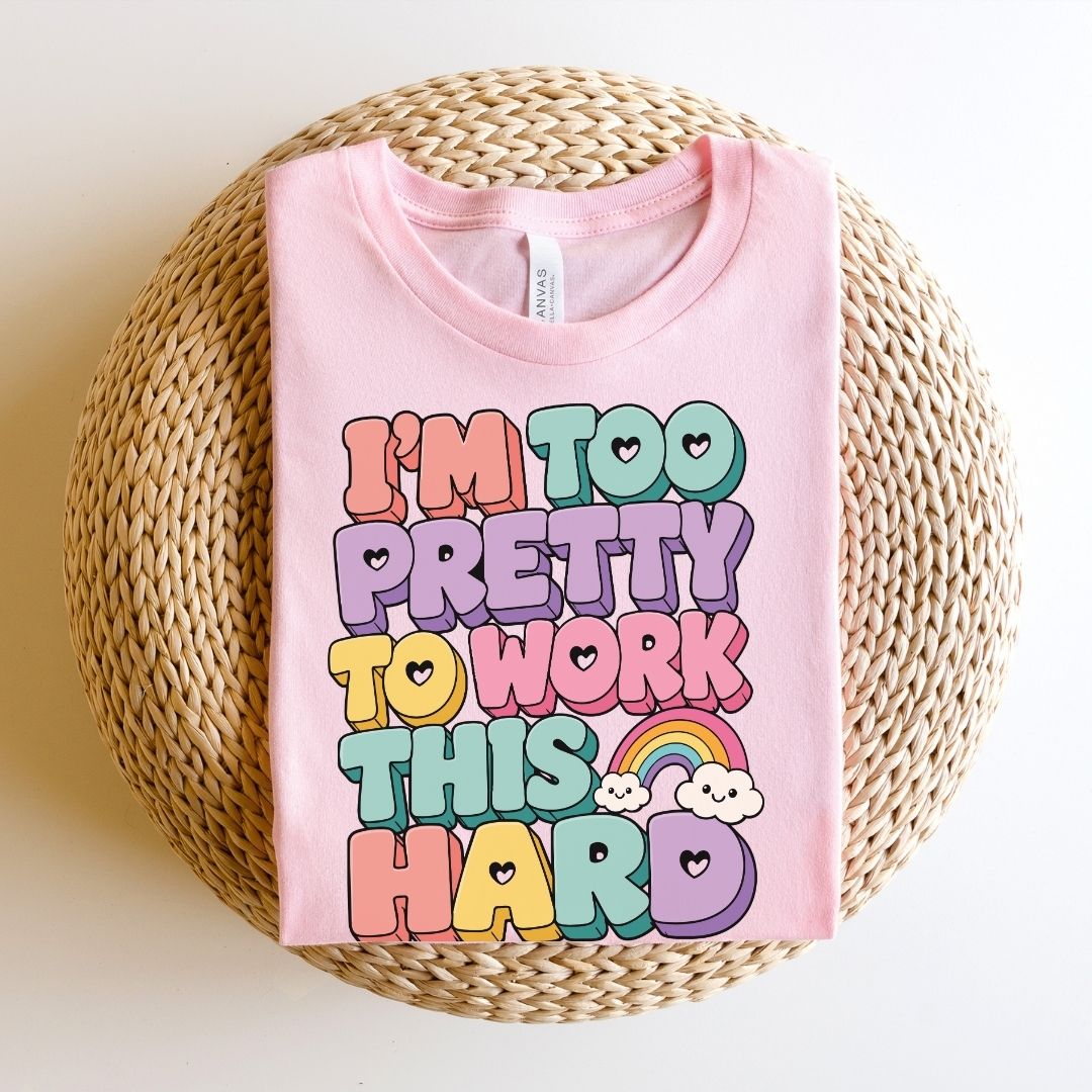"I'm Too Pretty To Work This Hard" Funny Teacher T-shirt - Teacher Care Crate-T-Shirt