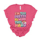 "I'm Too Pretty To Work This Hard" Funny Teacher T-shirt - Teacher Care Crate-T-Shirt