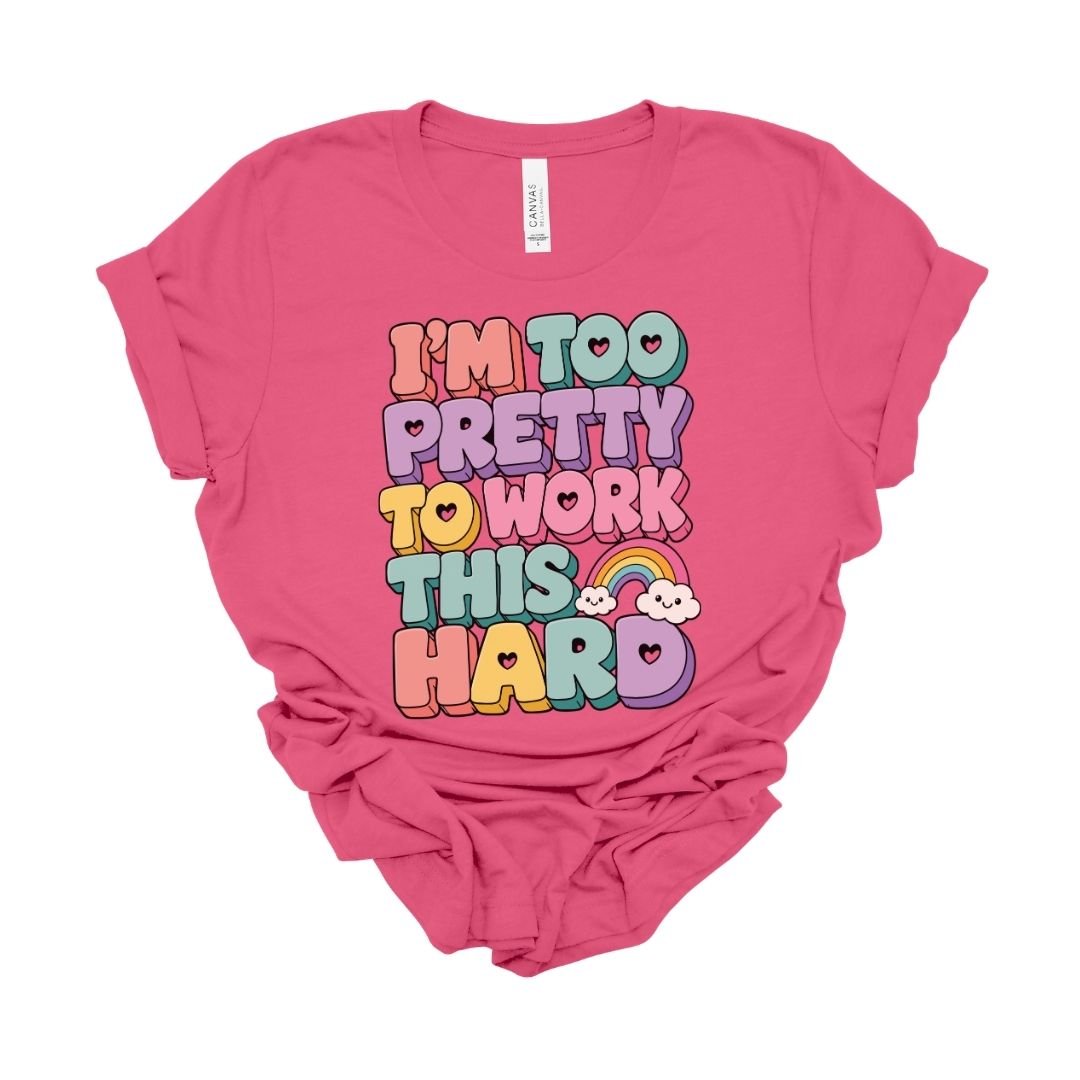 "I'm Too Pretty To Work This Hard" Funny Teacher T-shirt - Teacher Care Crate-T-Shirt