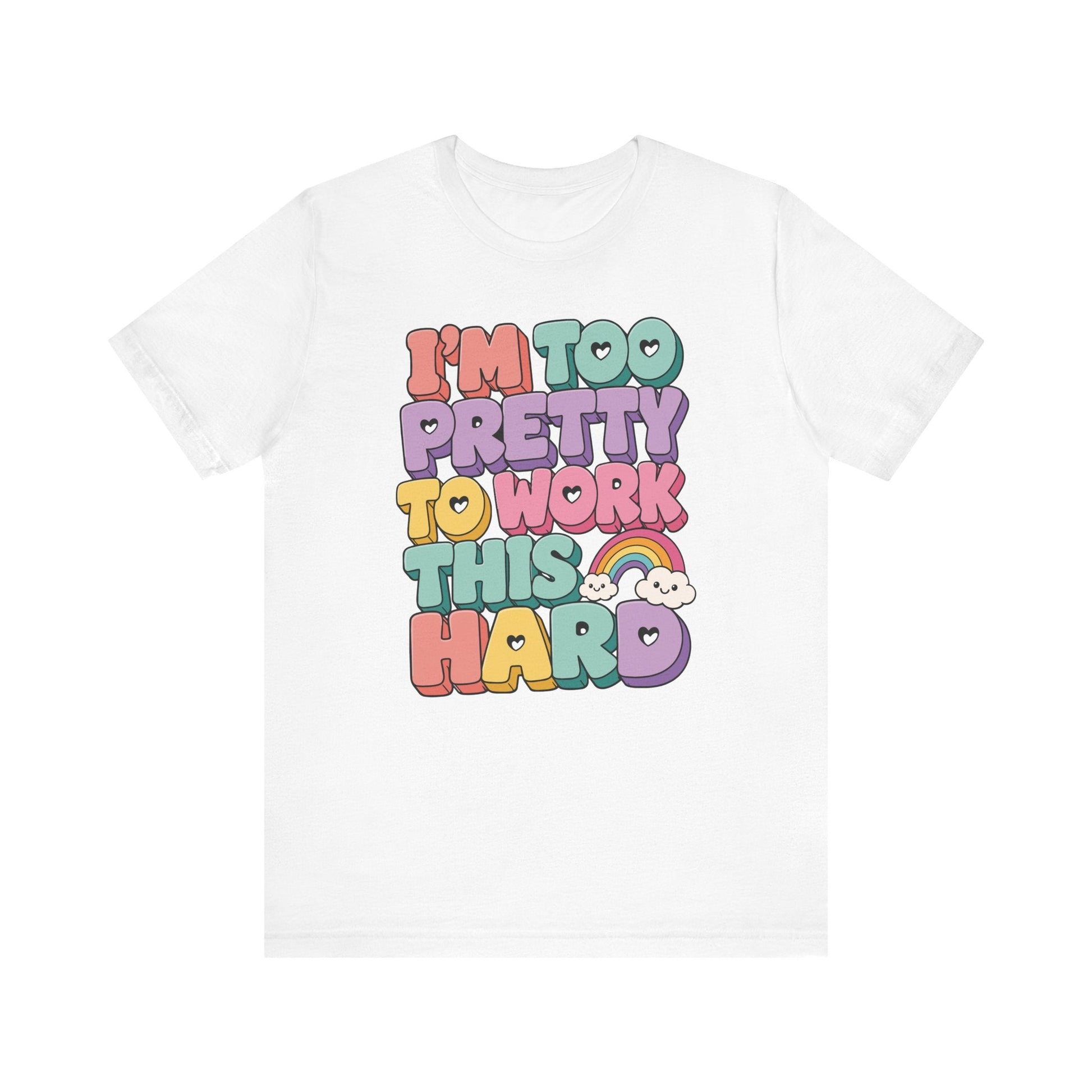 "I'm Too Pretty To Work This Hard" Funny Teacher T-shirt - Teacher Care Crate-T-Shirt