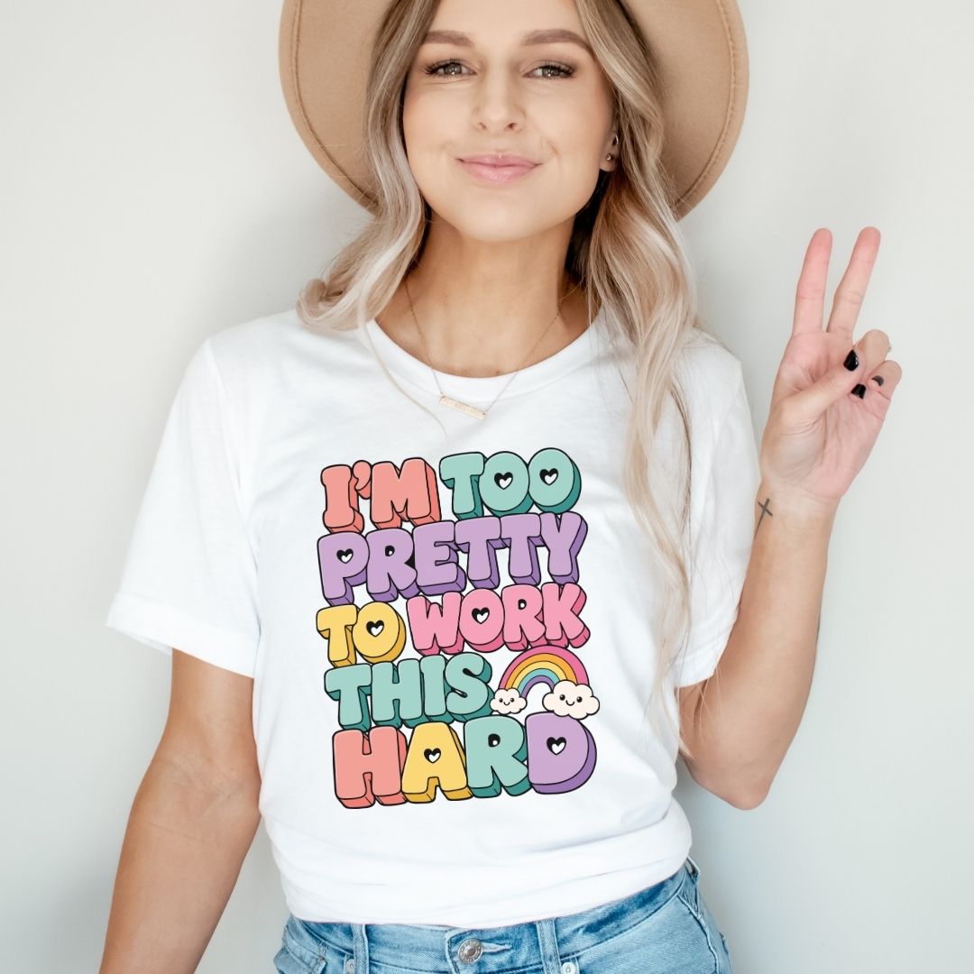 "I'm Too Pretty To Work This Hard" Funny Teacher T-shirt - Teacher Care Crate-T-Shirt
