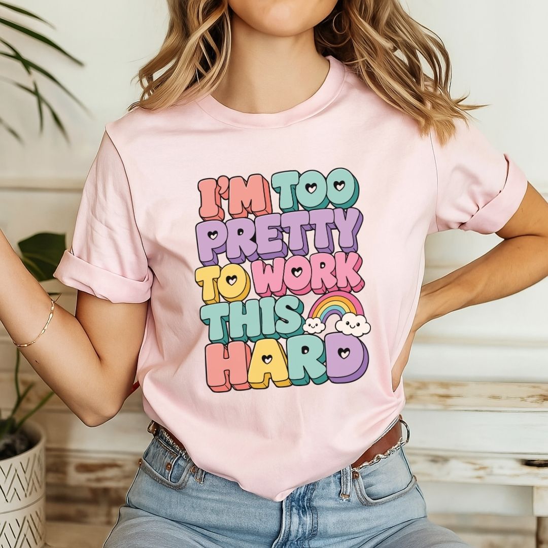 "I'm Too Pretty To Work This Hard" Funny Teacher T-shirt - Teacher Care Crate-T-Shirt