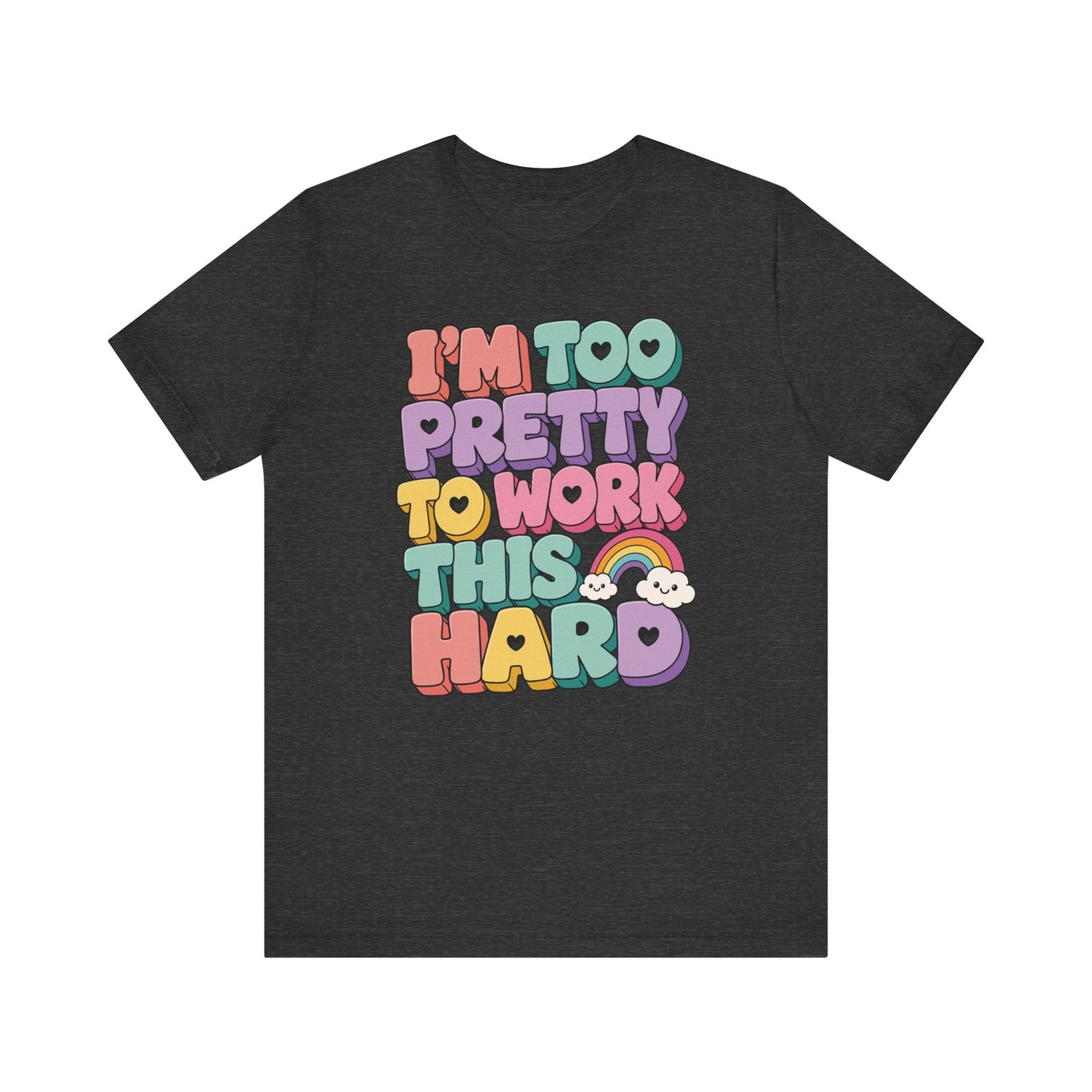 "I'm Too Pretty To Work This Hard" Funny Teacher T-shirt - Teacher Care Crate-T-Shirt