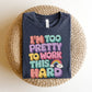 "I'm Too Pretty To Work This Hard" Funny Teacher T-shirt - Teacher Care Crate-T-Shirt