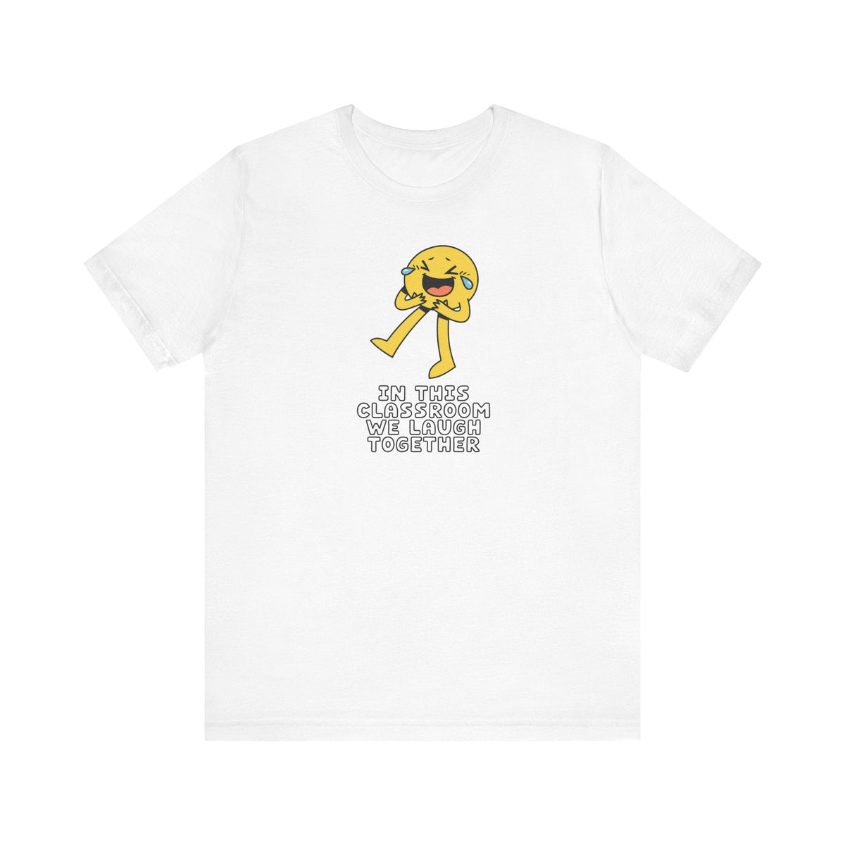 "In This Class We Laugh Together" Teacher T-shirt - Teacher Care Crate-T-Shirt