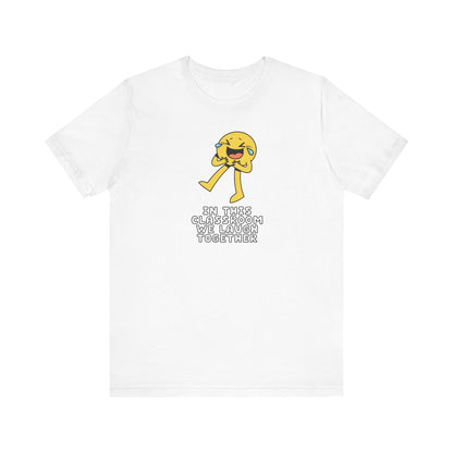 "In This Class We Laugh Together" Teacher T-shirt - Teacher Care Crate-T-Shirt