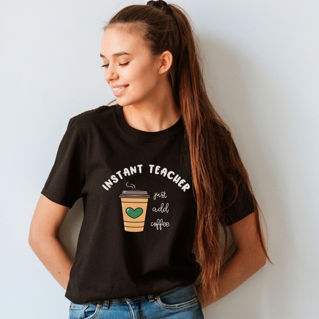 "Instant Teacher - Just Add Coffee" Teacher T-shirt - Teacher Care Crate - T-Shirt