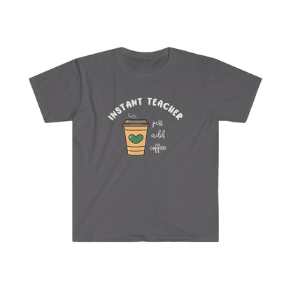 "Instant Teacher - Just Add Coffee" Teacher T-shirt - Teacher Care Crate - T-Shirt