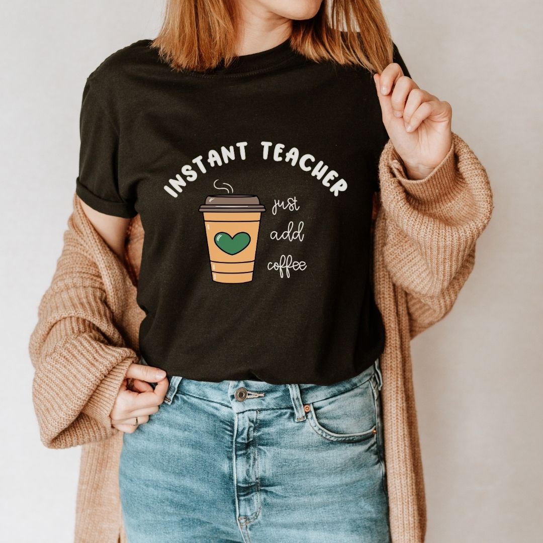 "Instant Teacher - Just Add Coffee" Teacher T-shirt - Teacher Care Crate - T-Shirt
