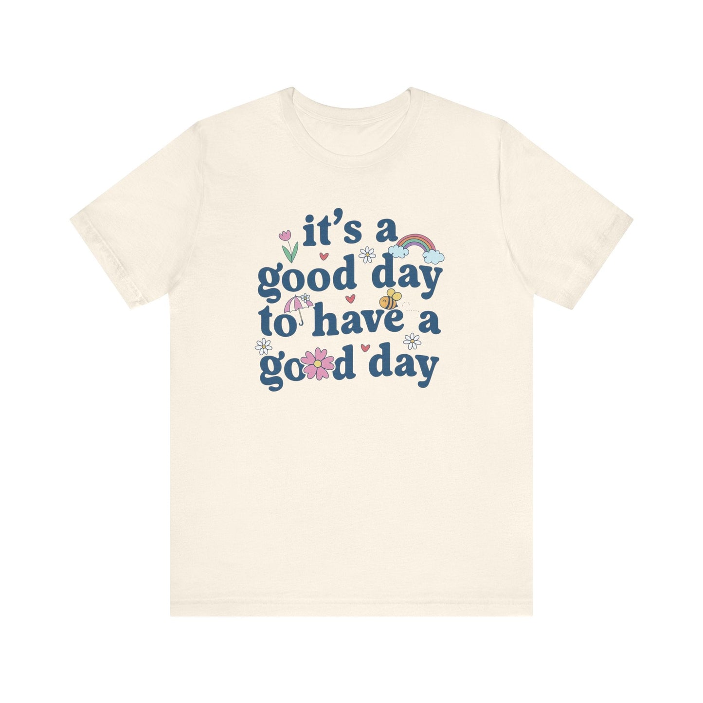 "It's a Good Day to Have a Good Day" Teacher T-shirt - Teacher Care Crate - T-Shirt