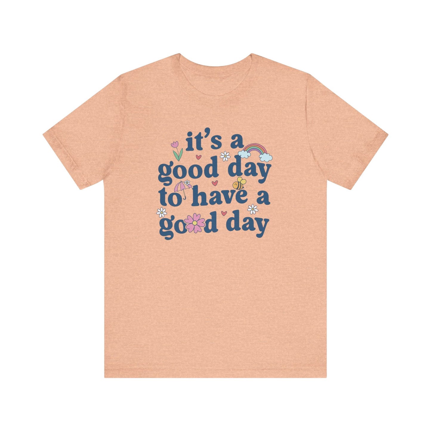 "It's a Good Day to Have a Good Day" Teacher T-shirt - Teacher Care Crate - T-Shirt