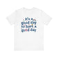 "It's a Good Day to Have a Good Day" Teacher T-shirt - Teacher Care Crate - T-Shirt