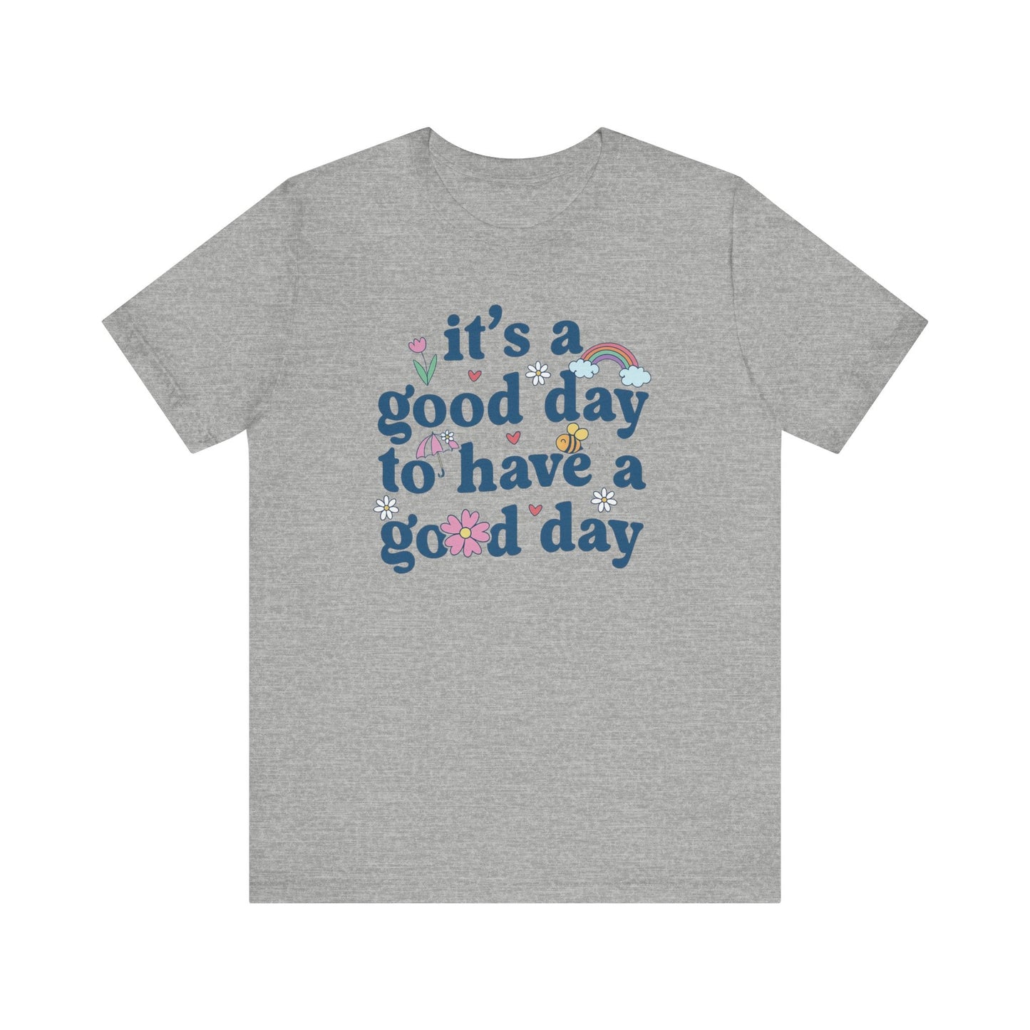 "It's a Good Day to Have a Good Day" Teacher T-shirt - Teacher Care Crate - T-Shirt