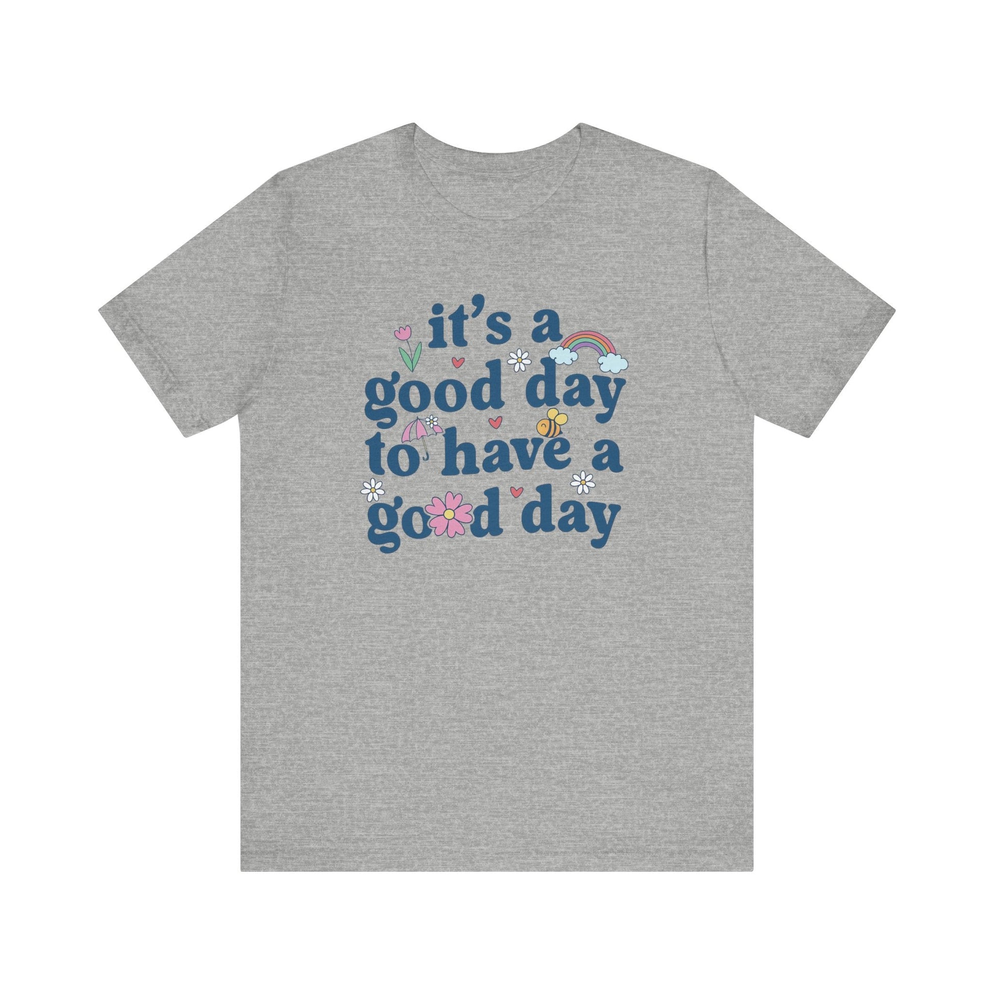 "It's a Good Day to Have a Good Day" Teacher T-shirt - Teacher Care Crate - T-Shirt