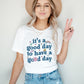 "It's a Good Day to Have a Good Day" Teacher T-shirt - Teacher Care Crate - T-Shirt