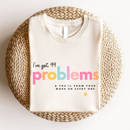 "I've Got 99 Problems" Math Teacher T-shirt - Teacher Care Crate - T-Shirt