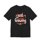 "Just Keep Growing" Teacher T-shirt - Teacher Care Crate-T-Shirt