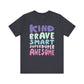 "Kind Brave Smart Superduper Awesome" Teacher T-shirt - Teacher Care Crate - T-Shirt