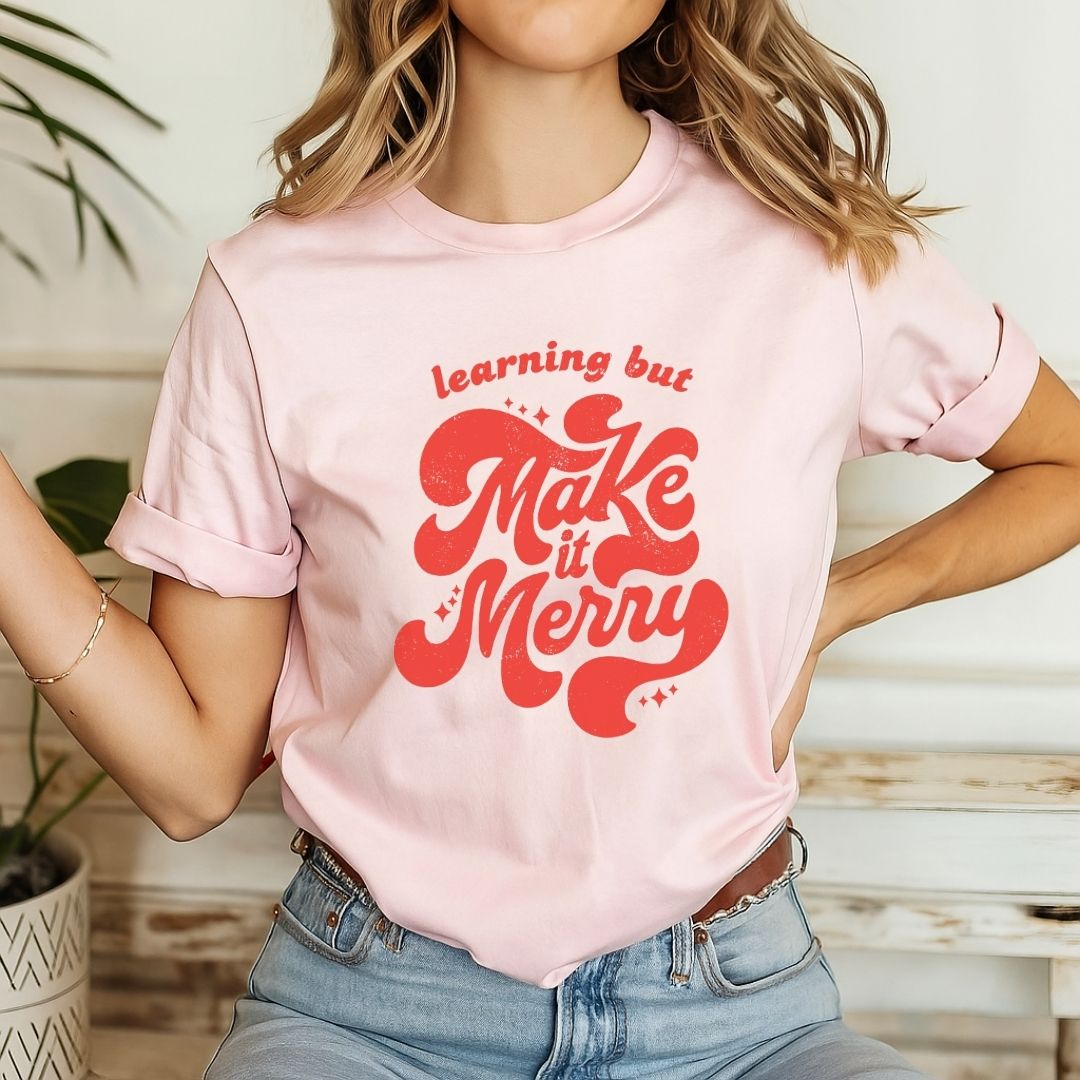 "Learning But Make It Merry" Teacher T-shirt - Teacher Care Crate - T-Shirt