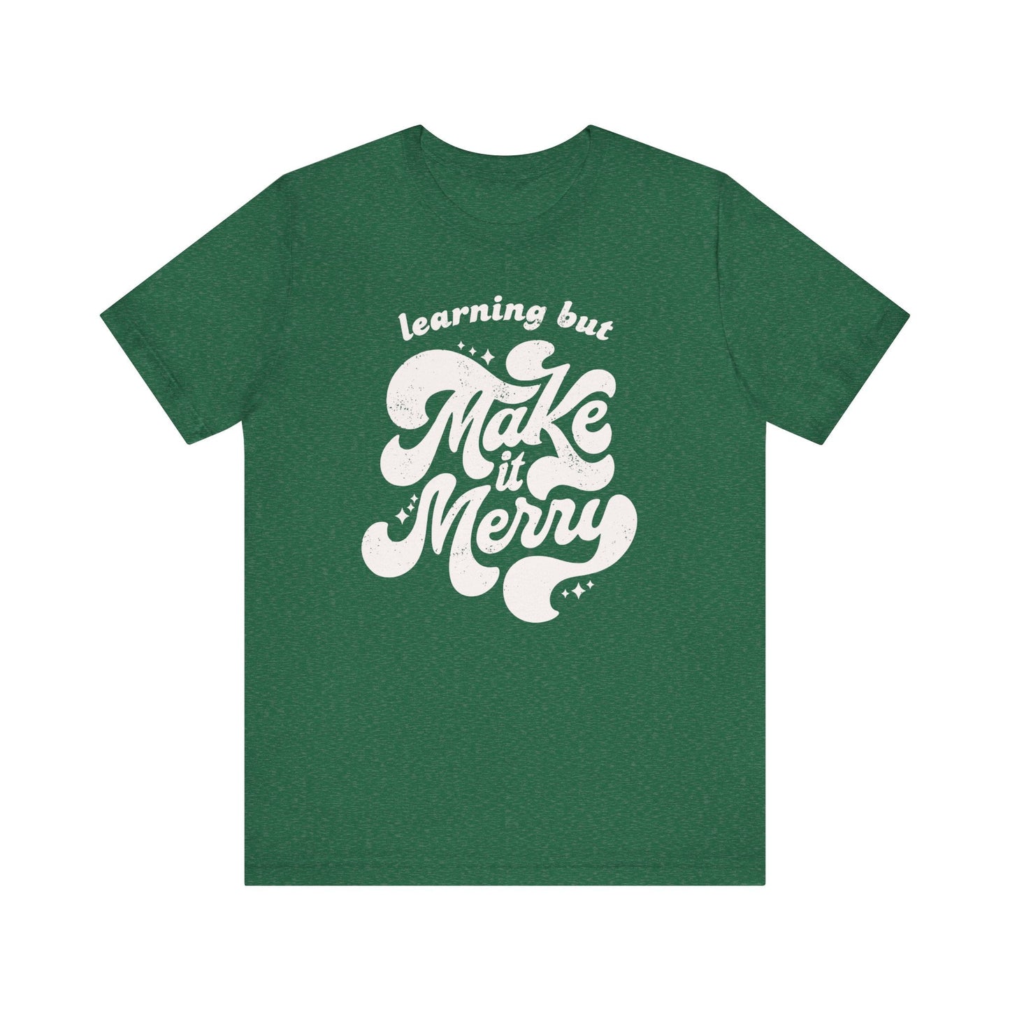"Learning But Make It Merry" Teacher T-shirt - Teacher Care Crate - T-Shirt
