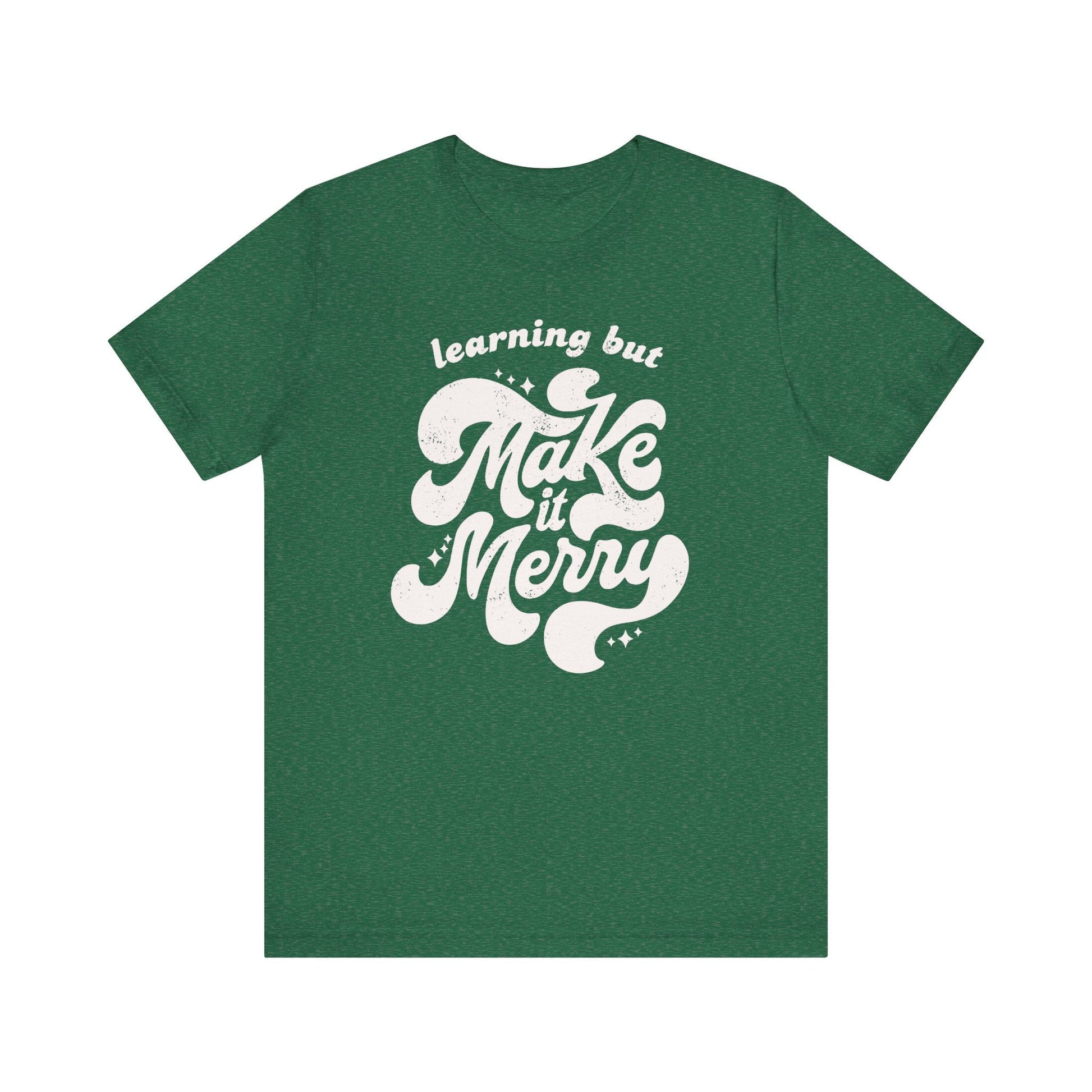 "Learning But Make It Merry" Teacher T-shirt - Teacher Care Crate - T-Shirt