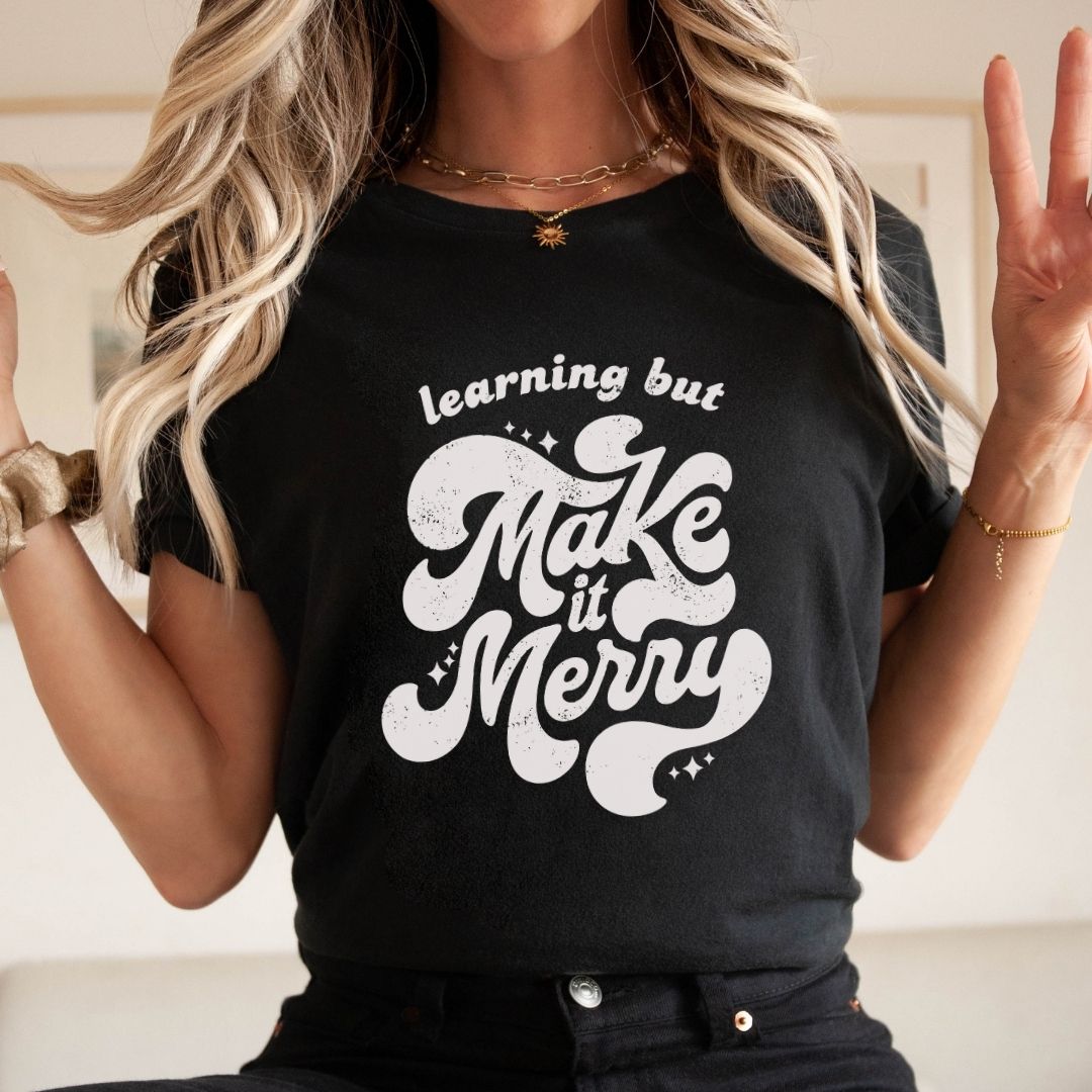 "Learning But Make It Merry" Teacher T-shirt - Teacher Care Crate - T-Shirt