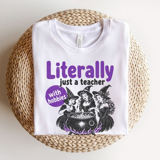 "Literally Just A Teacher With Hobbies" Funny Halloween Teacher T-shirt - Teacher Care Crate-T-Shirt
