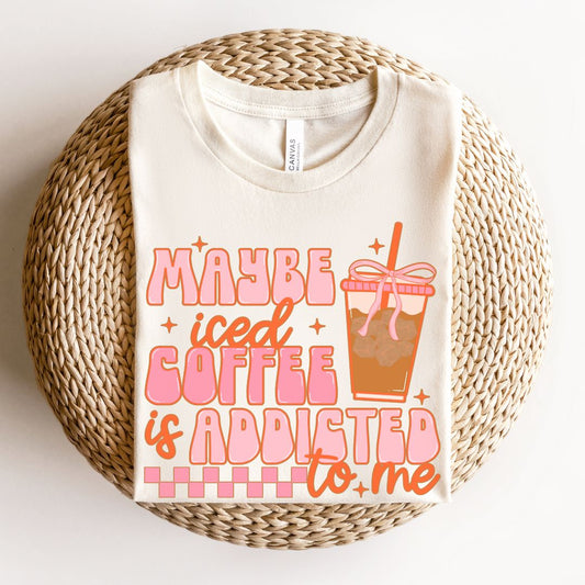"Maybe Iced Coffee is Addicted to Me" Teacher T-shirt - Teacher Care Crate - T-Shirt
