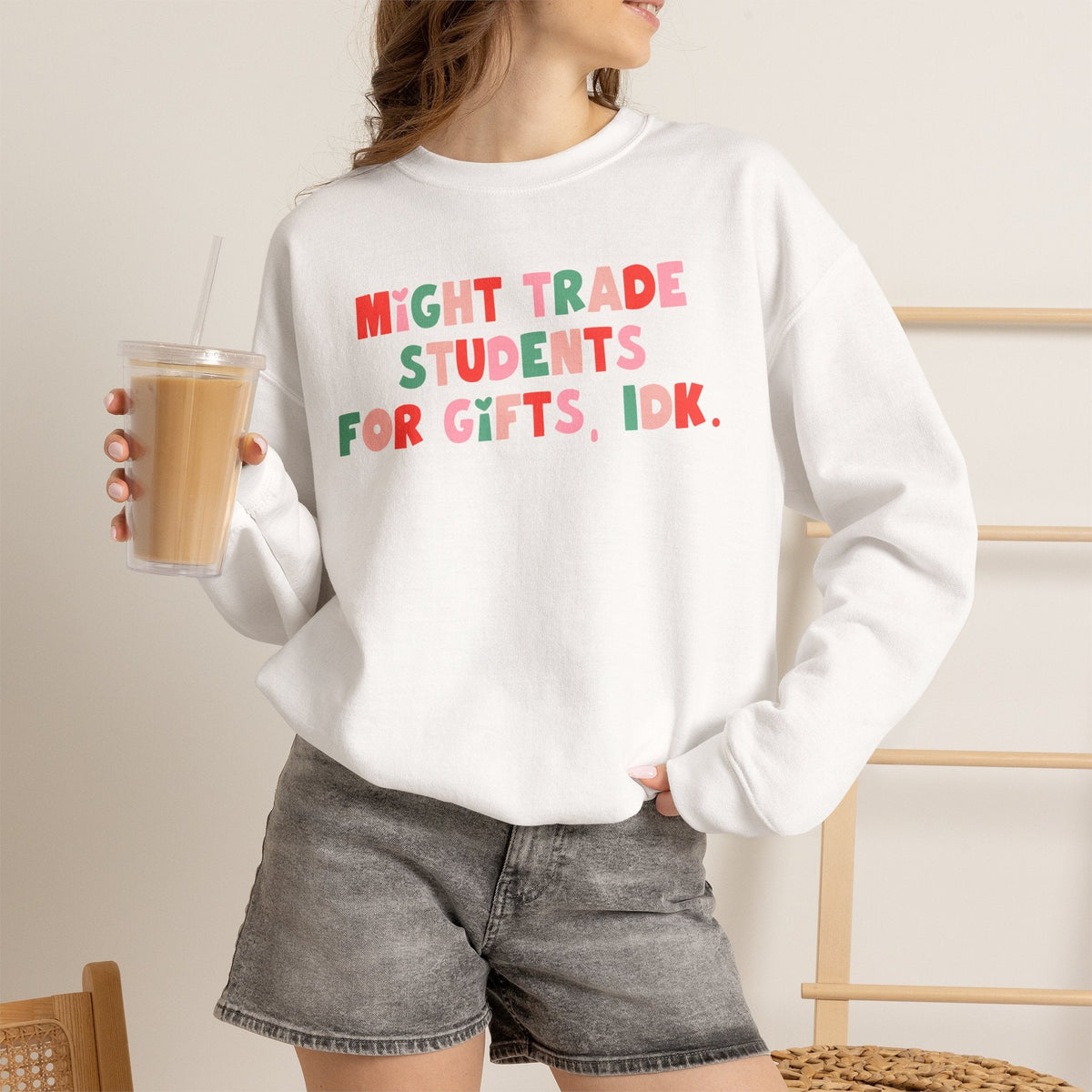 "Might Trade Students for Gifts, IDK" Teacher Sweatshirt - Teacher Care Crate-Sweatshirt