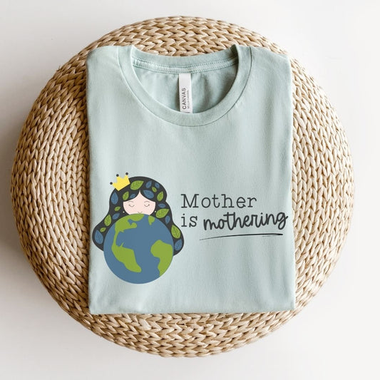 "Mother is Mothering" Teacher T-shirt - Teacher Care Crate - T-Shirt