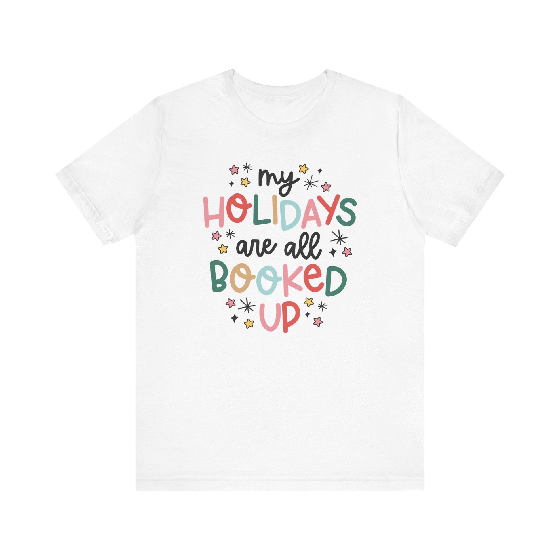 "My Holidays are All Booked Up" Teacher T-shirt - Teacher Care Crate - T-Shirt