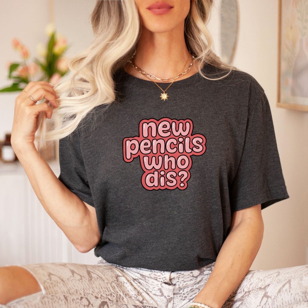 "New Pencils Who Dis" Funny Teacher T-shirt - Teacher Care Crate-T-Shirt