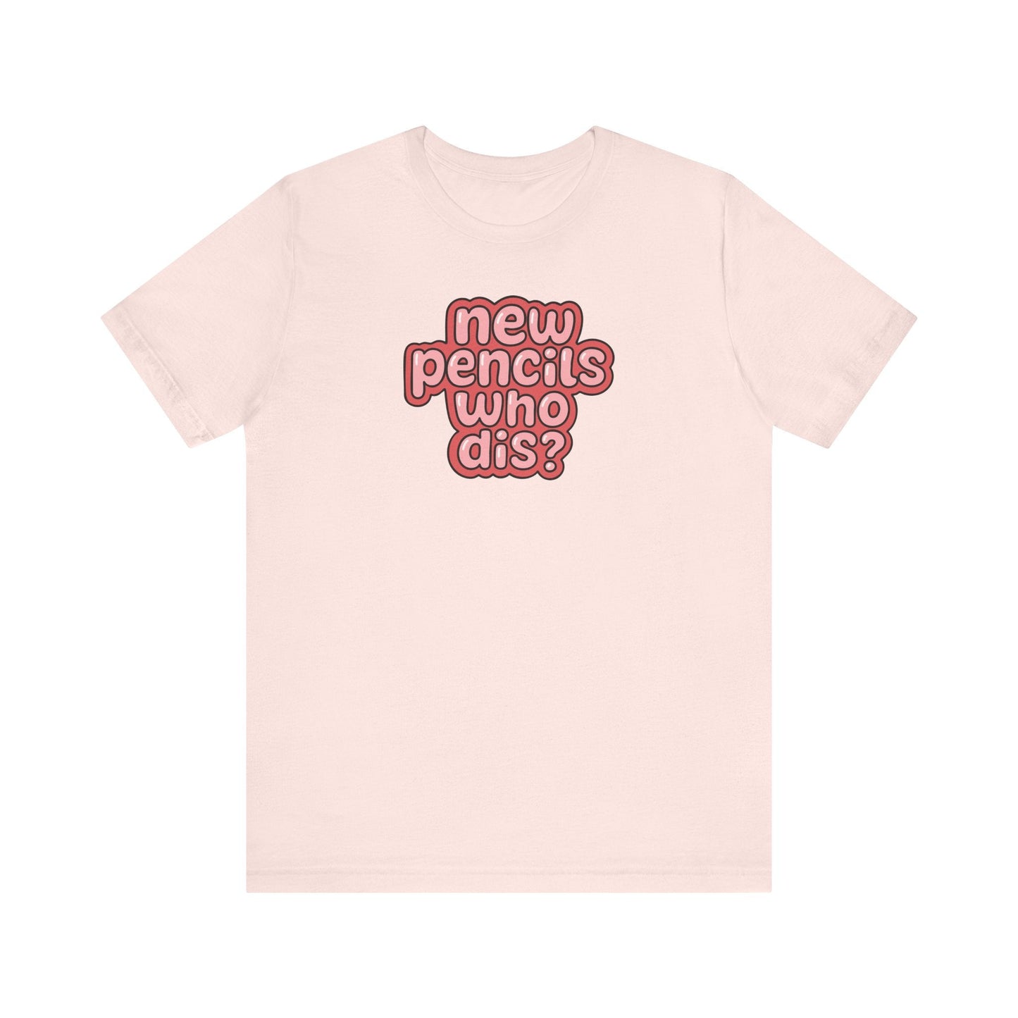 "New Pencils Who Dis" Funny Teacher T-shirt - Teacher Care Crate-T-Shirt
