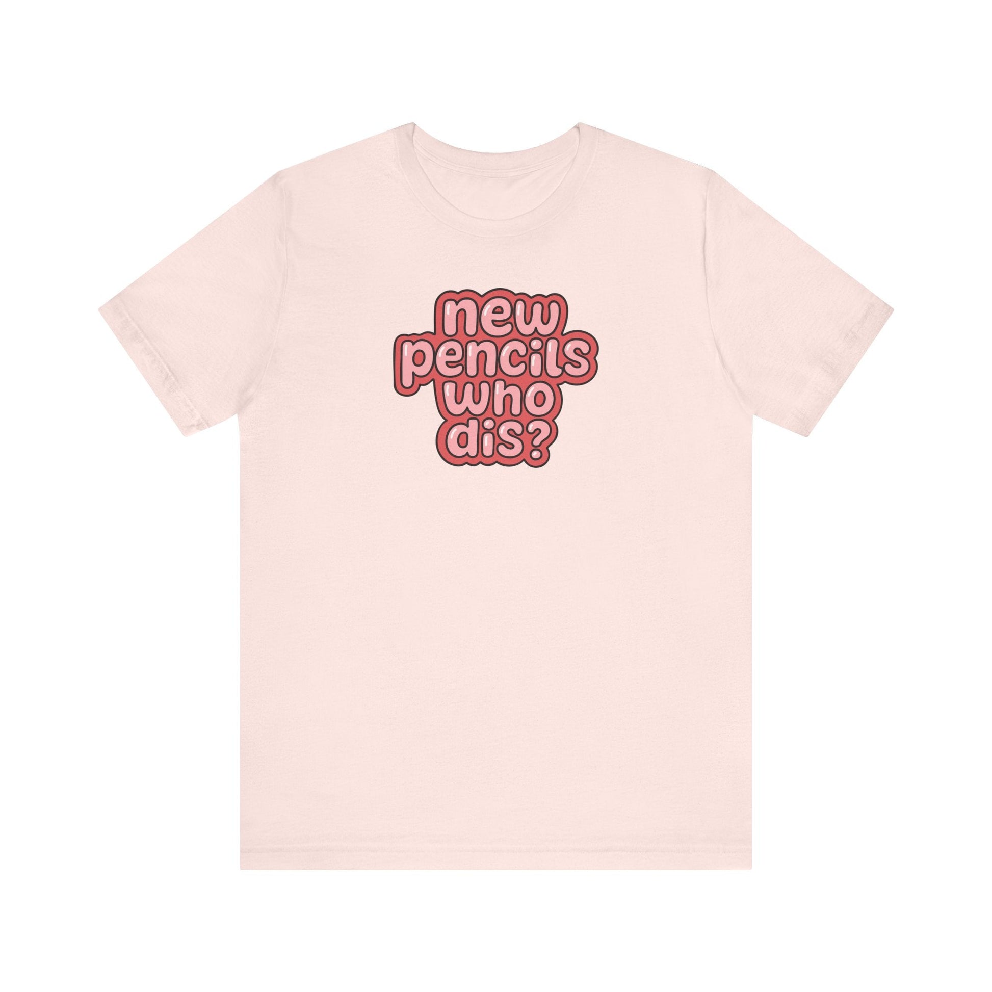 "New Pencils Who Dis" Funny Teacher T-shirt - Teacher Care Crate-T-Shirt
