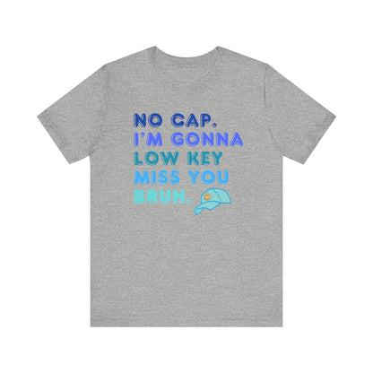 "No Cap, I'm Gonna Miss You" Teacher T-shirt - Teacher Care Crate - T-Shirt