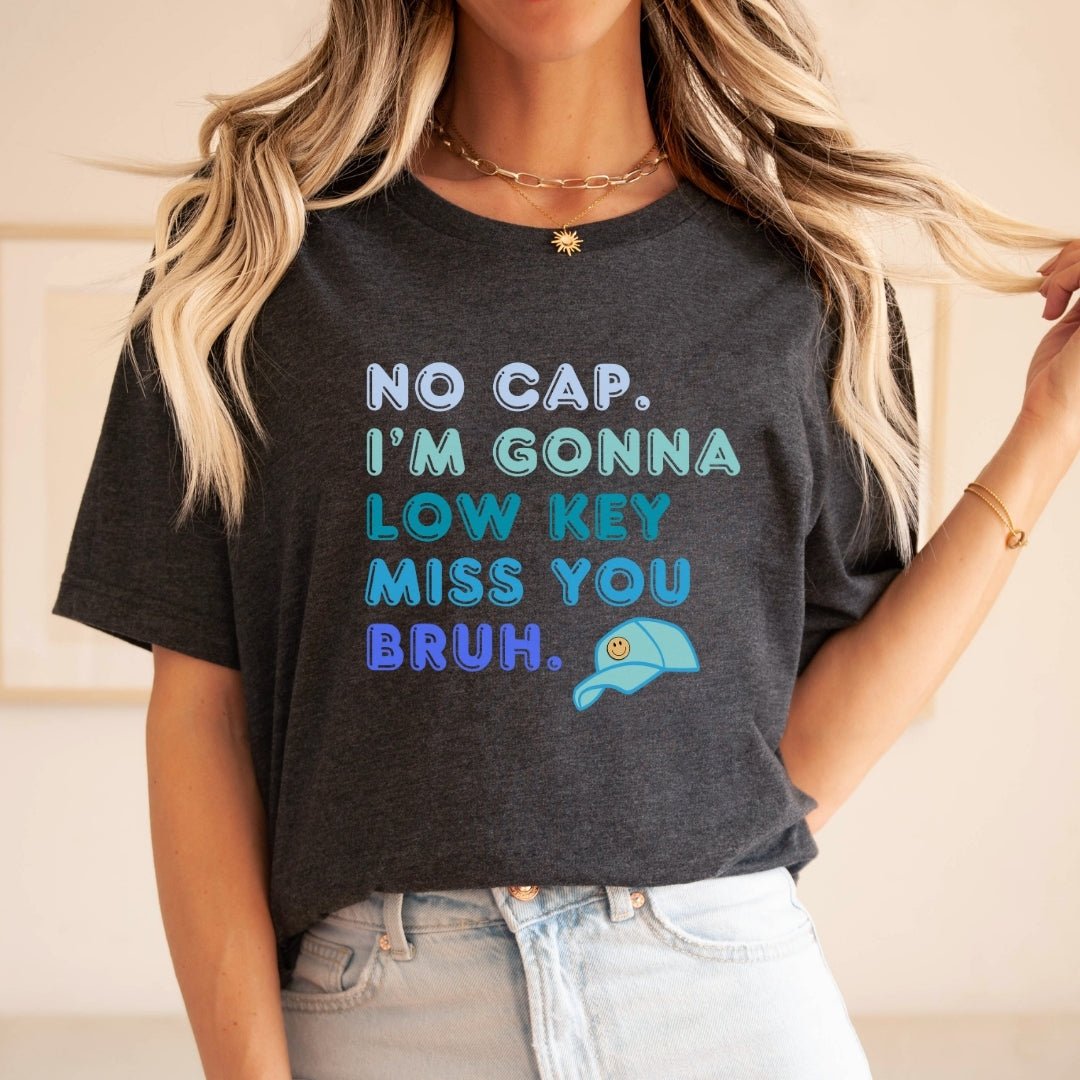 "No Cap, I'm Gonna Miss You" Teacher T-shirt - Teacher Care Crate - T-Shirt